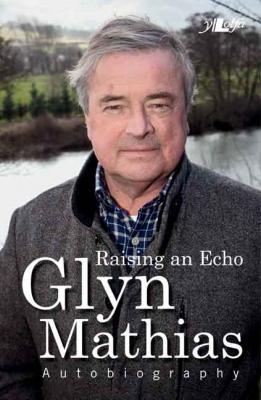 A picture of 'Raising an Echo - The Autobiography of Glyn Mathias' 
                              by Glyn Mathias